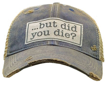 Load image into Gallery viewer, But Did You Die? Trucker Hat Baseball Cap