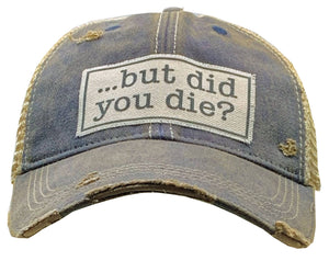 But Did You Die? Trucker Hat Baseball Cap