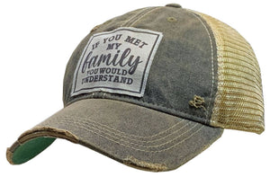If You Met My Family You Would Understand Trucker Hat Cap