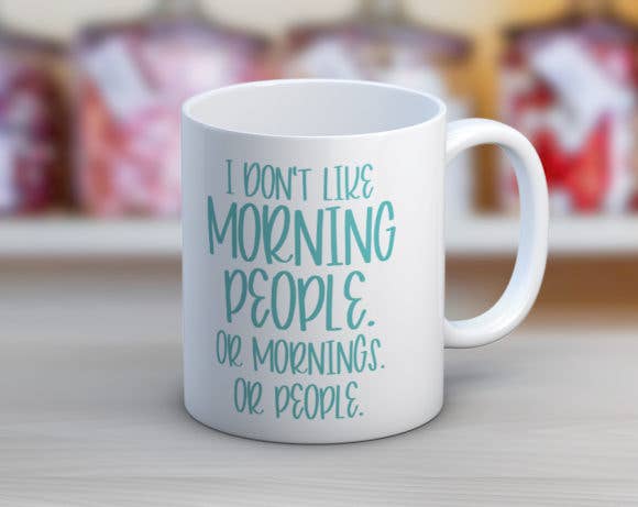 I Don’t Like Morning People Coffee Mug
