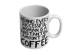 Load image into Gallery viewer, Behind Every Successful Women Coffee Mug