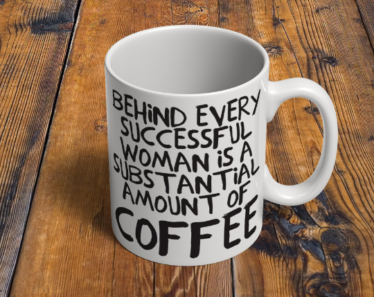 Behind Every Successful Women Coffee Mug