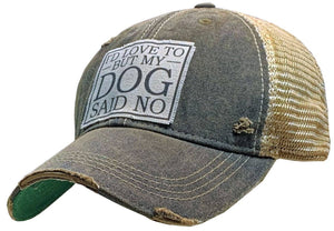 I'd Love To But My Dog Said No Trucker Hat Baseball Cap