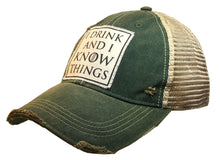 Load image into Gallery viewer, "I Drink And I Know Things" Vintage Distressed Trucker Hat