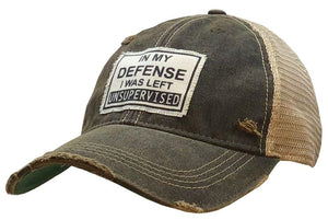 "In My Defense I Was Left Unsupervised" Distressed Trucker Hat