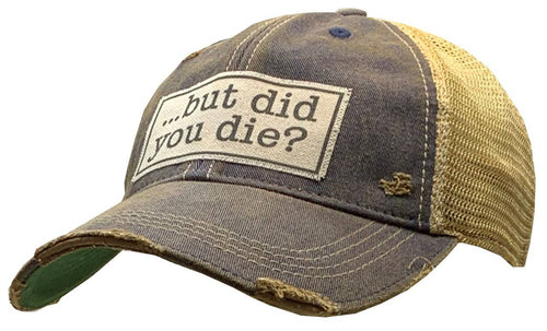 But Did You Die? Trucker Hat Baseball Cap