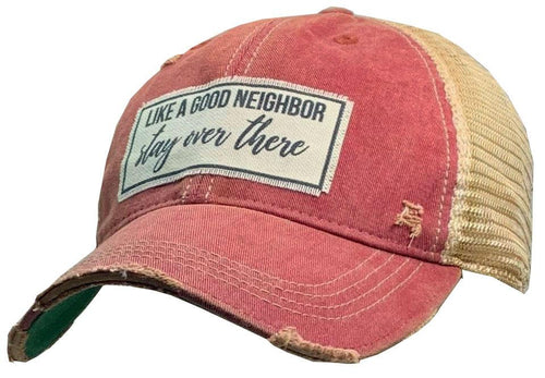 Like A Good Neighbor Stay Over There Dark Red Distressed Trucker Hat